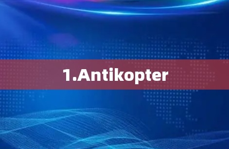 1.Antikopter 1.Antikopter