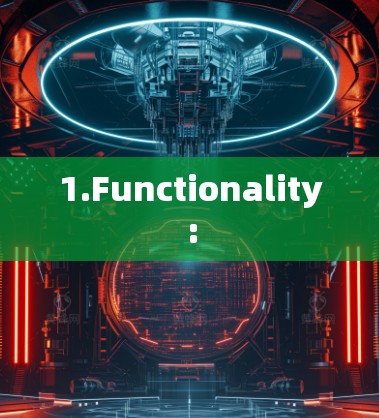 1.Functionality: