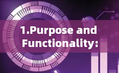 1.Purpose and Functionality: