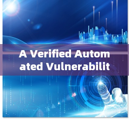 A Verified Automated Vulnerability Detection System A Verified Automated Vulnerability Detection System