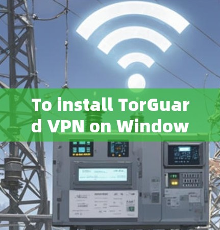 To install TorGuard VPN on Windows,follow these steps: To install TorGuard VPN on Windows,follow these steps: