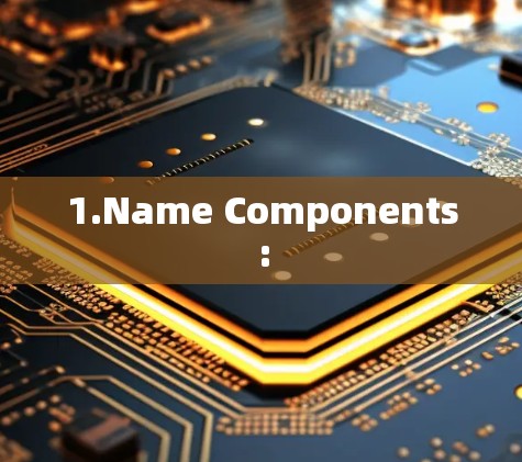 1.Name Components: