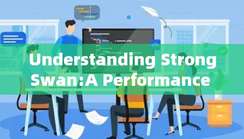 Understanding StrongSwan:A Performance Optimization Tool in Game Development