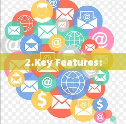 2.Key Features: