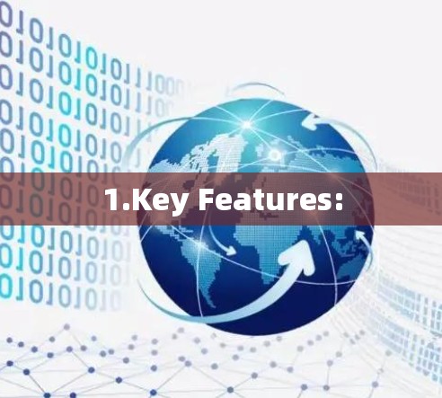 1.Key Features: