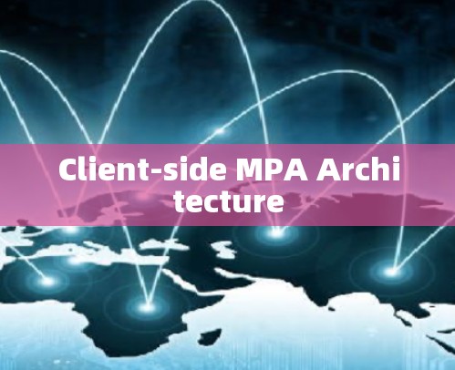 Client-side MPA Architecture