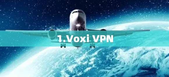 1.Voxi VPN 1.Voxi VPN