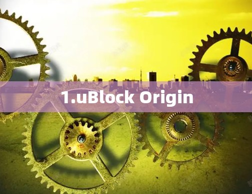 1.uBlock Origin
